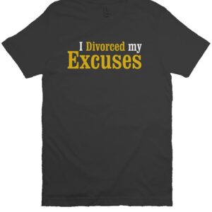 Divorce Your Excuses Tshirt